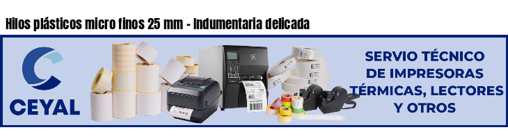 Hilos plásticos micro finos 25 mm - Indumentaria delicada