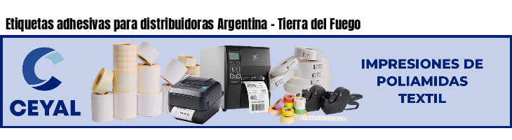 Etiquetas adhesivas para distribuidoras Argentina - Tierra del Fuego