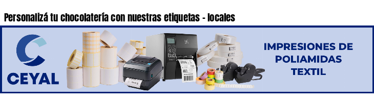 Personalizá tu chocolatería con nuestras etiquetas - locales