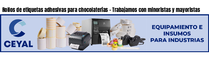 Rollos de etiquetas adhesivas para chocolaterías - Trabajamos con minoristas y mayoristas