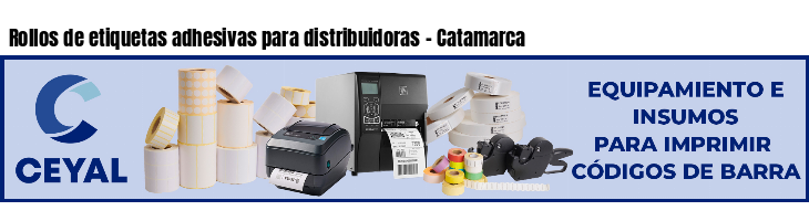 Rollos de etiquetas adhesivas para distribuidoras - Catamarca