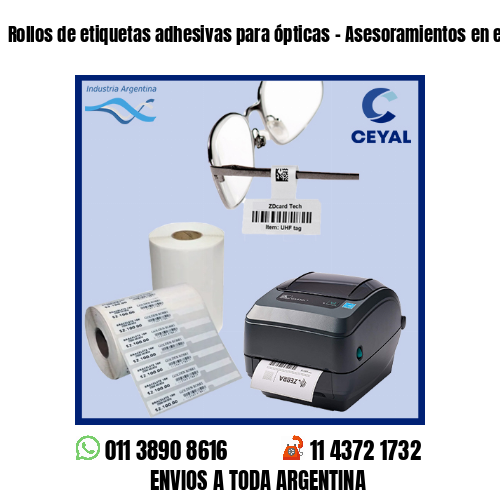 Rollos de etiquetas adhesivas para ópticas – Asesoramientos en el acto!