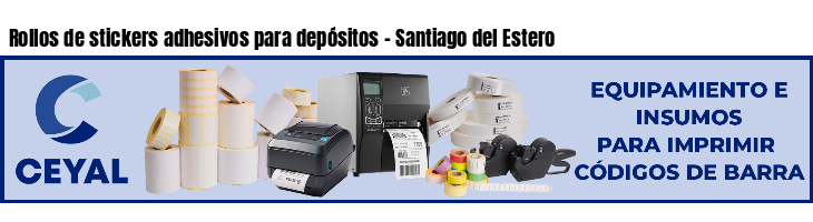 Rollos de stickers adhesivos para depósitos - Santiago del Estero