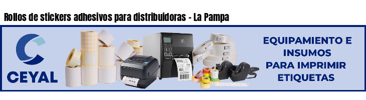 Rollos de stickers adhesivos para distribuidoras - La Pampa