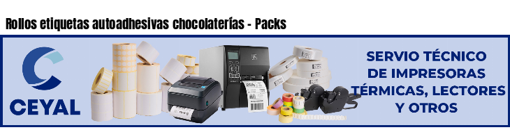 Rollos etiquetas autoadhesivas chocolaterías - Packs