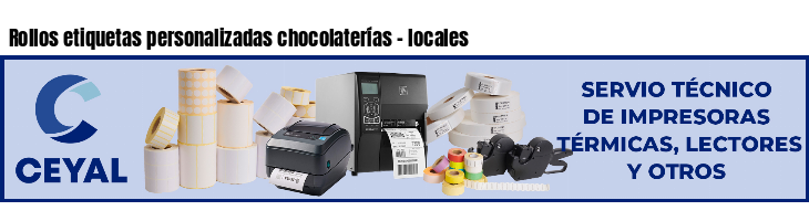 Rollos etiquetas personalizadas chocolaterías - locales