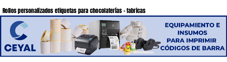 Rollos personalizados etiquetas para chocolaterías - fabricas