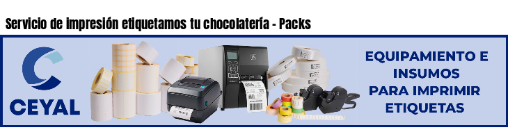 Servicio de impresión etiquetamos tu chocolatería - Packs