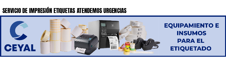 SERVICIO DE IMPRESIÓN ETIQUETAS ATENDEMOS URGENCIAS 