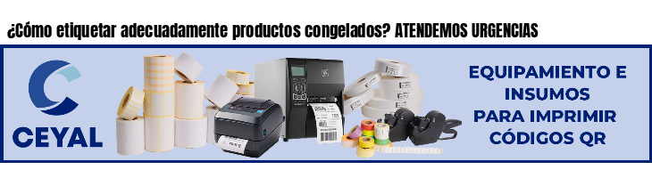 ¿Cómo etiquetar adecuadamente productos congelados? ATENDEMOS URGENCIAS