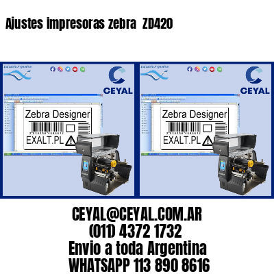 Ajustes impresoras zebra  ZD420
