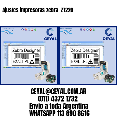 Ajustes impresoras zebra  ZT220