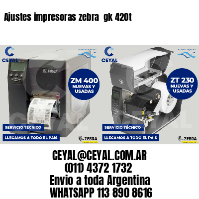 Ajustes impresoras zebra  gk 420t