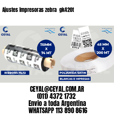 Ajustes impresoras zebra  gk420t