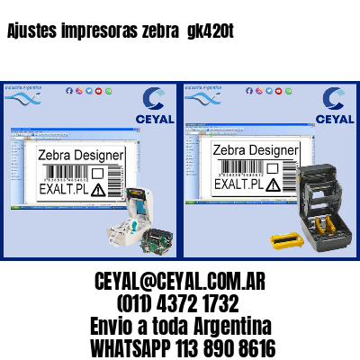 Ajustes impresoras zebra  gk420t