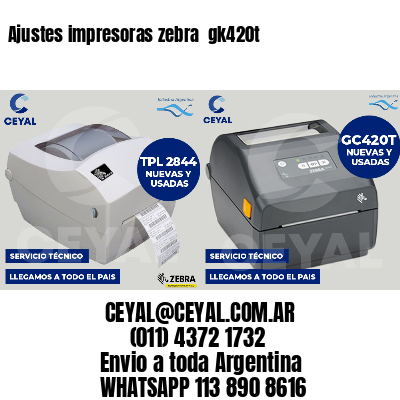 Ajustes impresoras zebra  gk420t