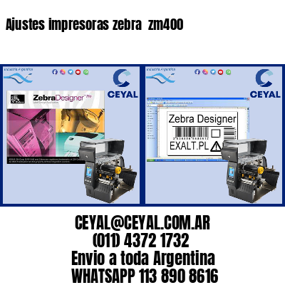 Ajustes impresoras zebra  zm400
