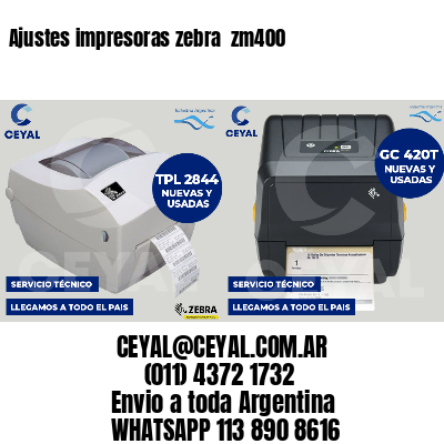 Ajustes impresoras zebra  zm400