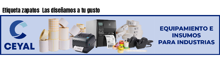 Etiqueta zapatos  Las diseñamos a tu gusto