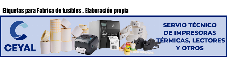 Etiquetas para Fabrica de fusibles . Elaboración propia