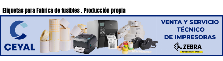 Etiquetas para Fabrica de fusibles . Producción propia