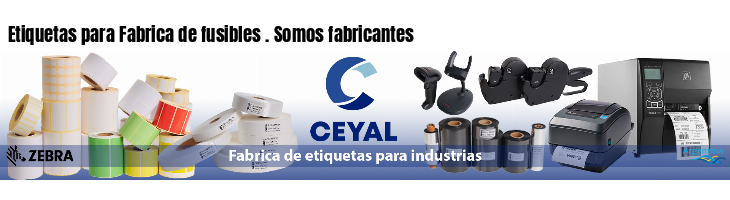 Etiquetas para Fabrica de fusibles . Somos fabricantes