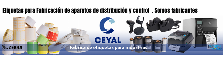 Etiquetas para Fabricación de aparatos de distribución y control  . Somos fabricantes