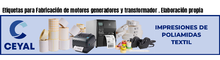 Etiquetas para Fabricación de motores generadores y transformador . Elaboración propia