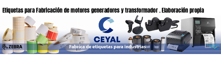 Etiquetas para Fabricación de motores generadores y transformador . Elaboración propia