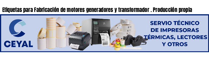 Etiquetas para Fabricación de motores generadores y transformador . Producción propia