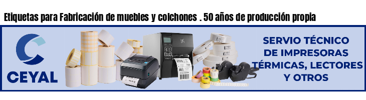 Etiquetas para Fabricación de muebles y colchones . 50 años de producción propia