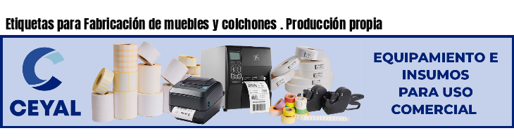 Etiquetas para Fabricación de muebles y colchones . Producción propia