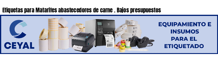 Etiquetas para Matarifes abastecedores de carne . Bajos presupuestos