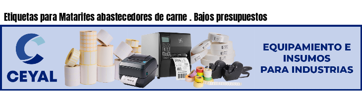 Etiquetas para Matarifes abastecedores de carne . Bajos presupuestos