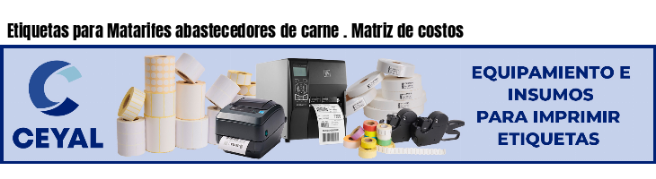 Etiquetas para Matarifes abastecedores de carne . Matriz de costos