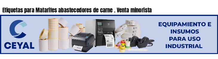 Etiquetas para Matarifes abastecedores de carne . Venta minorista