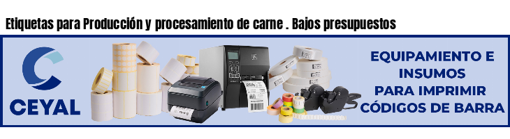 Etiquetas para Producción y procesamiento de carne . Bajos presupuestos