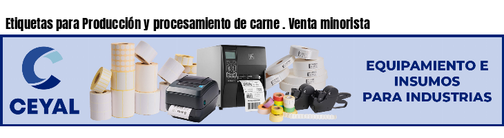 Etiquetas para Producción y procesamiento de carne . Venta minorista