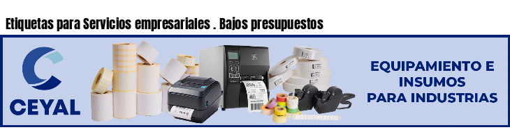 Etiquetas para Servicios empresariales . Bajos presupuestos