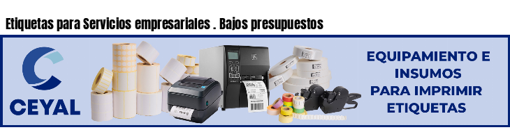 Etiquetas para Servicios empresariales . Bajos presupuestos