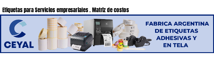 Etiquetas para Servicios empresariales . Matriz de costos