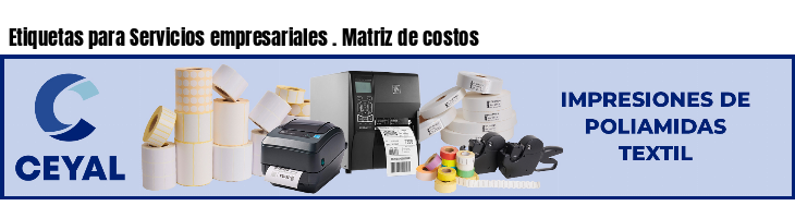 Etiquetas para Servicios empresariales . Matriz de costos