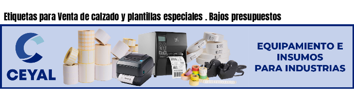 Etiquetas para Venta de calzado y plantillas especiales . Bajos presupuestos