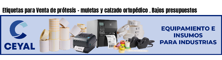 Etiquetas para Venta de prótesis - muletas y calzado ortopédico . Bajos presupuestos