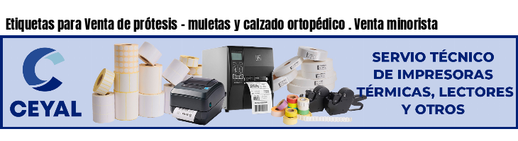 Etiquetas para Venta de prótesis - muletas y calzado ortopédico . Venta minorista