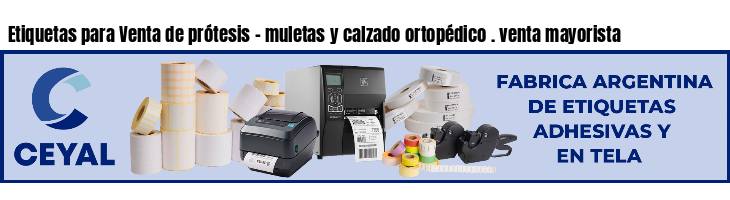 Etiquetas para Venta de prótesis - muletas y calzado ortopédico . venta mayorista