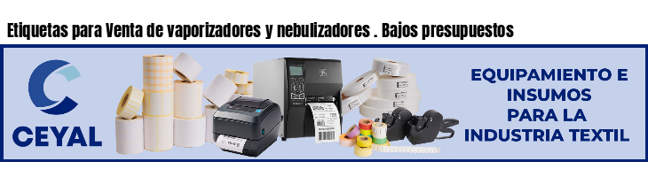Etiquetas para Venta de vaporizadores y nebulizadores . Bajos presupuestos