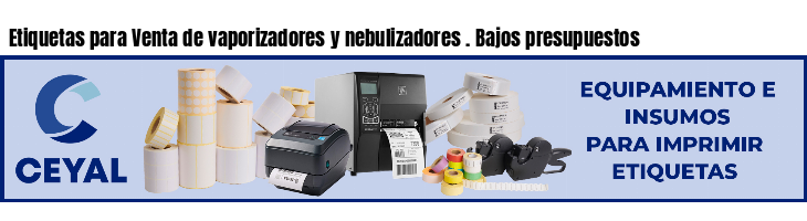 Etiquetas para Venta de vaporizadores y nebulizadores . Bajos presupuestos