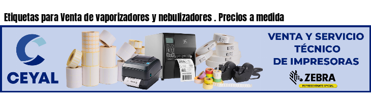 Etiquetas para Venta de vaporizadores y nebulizadores . Precios a medida