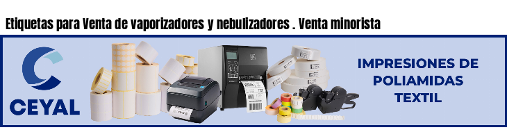 Etiquetas para Venta de vaporizadores y nebulizadores . Venta minorista
